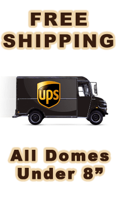 Free Shipping on all domes under 8"